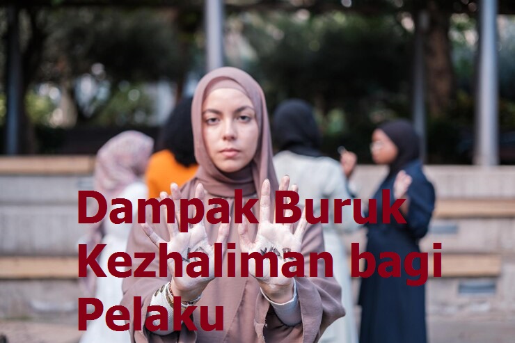 Dampak Buruk Kezhaliman bagi Pelaku